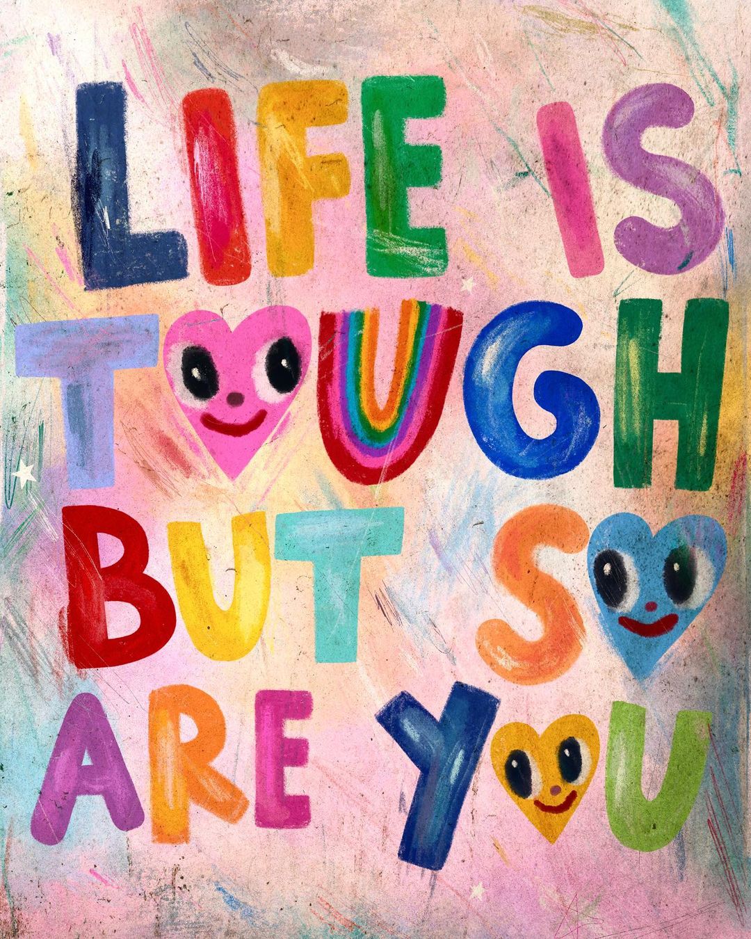 Art by iscreamcolor. Colorful letters spell out, in all caps, "Life is tough but so are you."